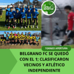BELGRANO FC SE QUEDÓ CON EL 1; CLASIFICARON VECINOS Y ATLÉTICO INDEPENDIENTE
